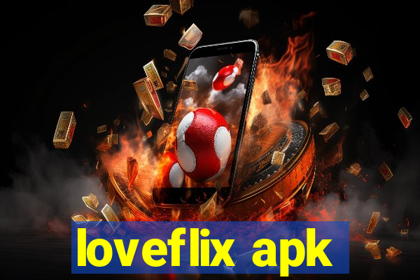 loveflix apk