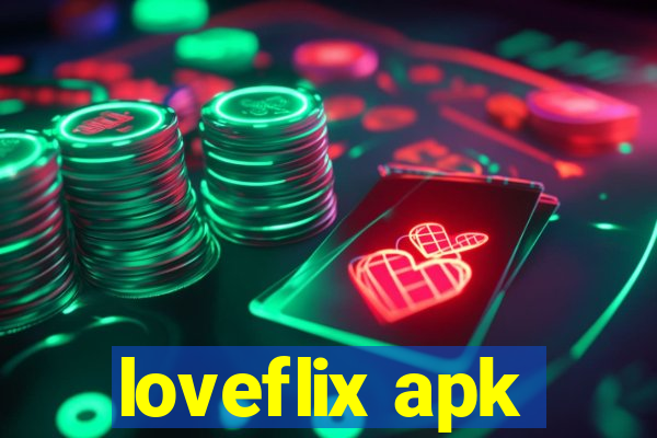 loveflix apk