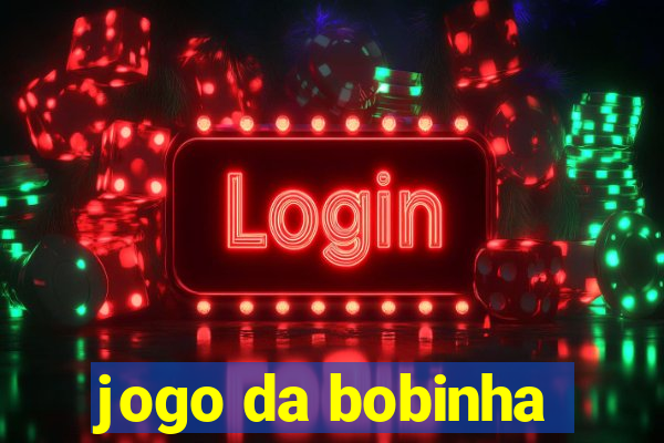 jogo da bobinha