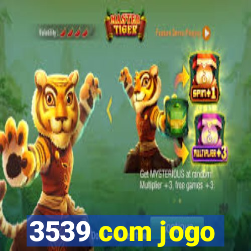 3539 com jogo