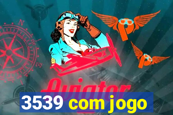 3539 com jogo