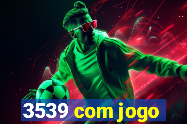 3539 com jogo