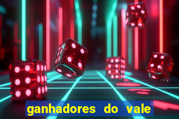 ganhadores do vale sorte de hoje