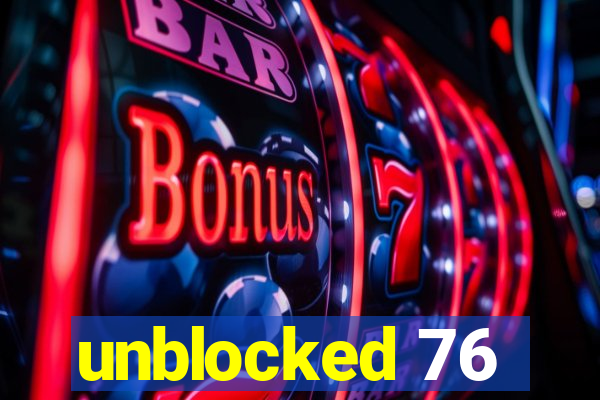 unblocked 76