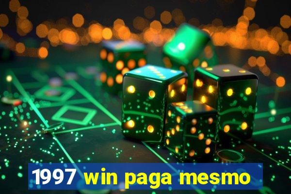 1997 win paga mesmo