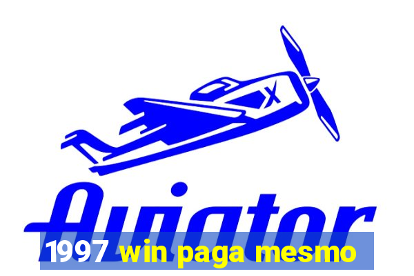 1997 win paga mesmo