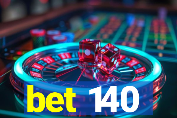 bet 140