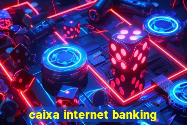 caixa internet banking