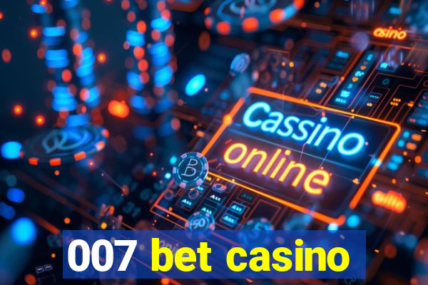 007 bet casino