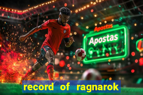 record of ragnarok 3 temporada onde assistir