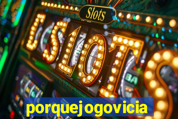 porquejogovicia