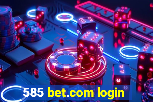 585 bet.com login