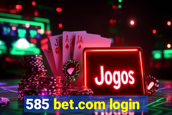 585 bet.com login