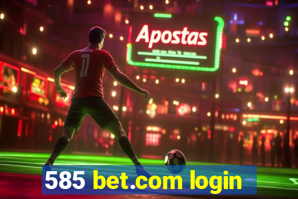 585 bet.com login