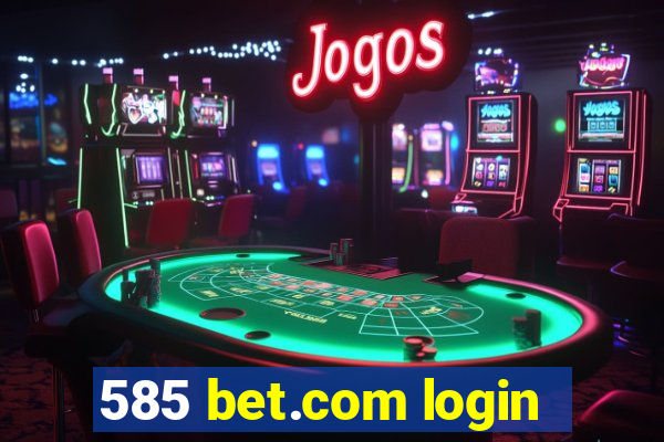 585 bet.com login