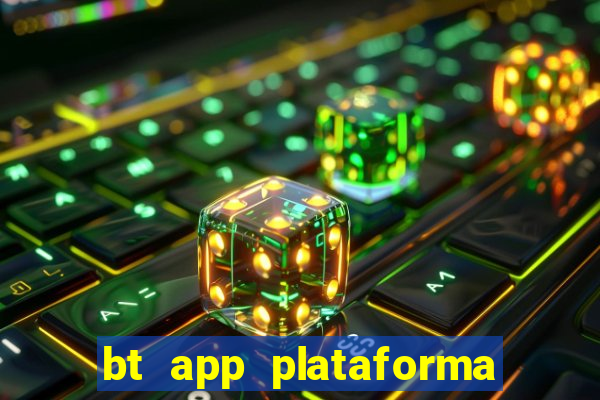 bt app plataforma de jogos