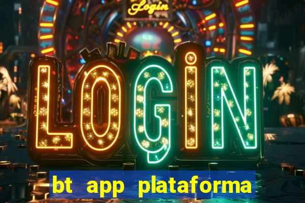 bt app plataforma de jogos