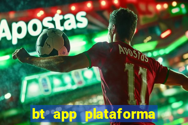 bt app plataforma de jogos