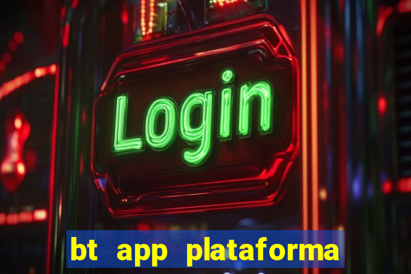 bt app plataforma de jogos