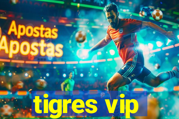 tigres vip