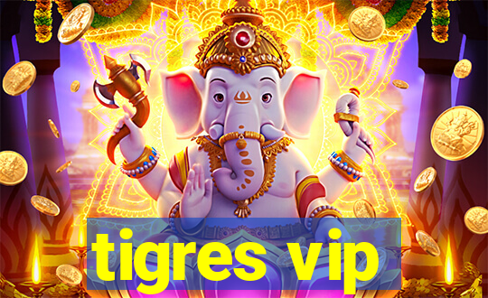 tigres vip