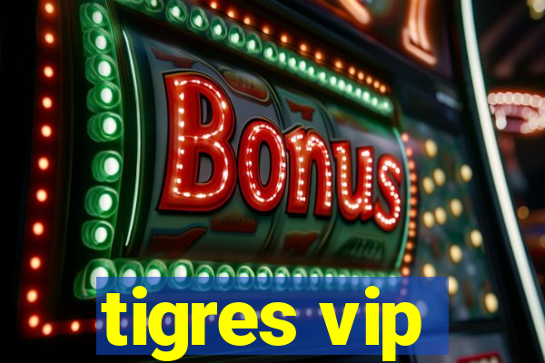 tigres vip