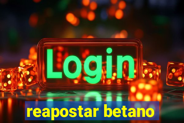 reapostar betano