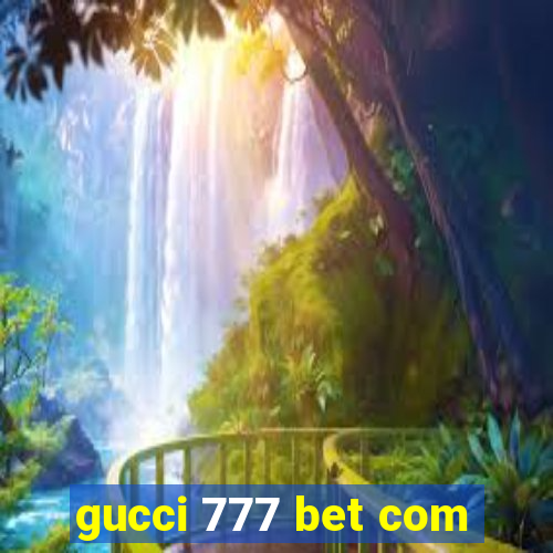 gucci 777 bet com