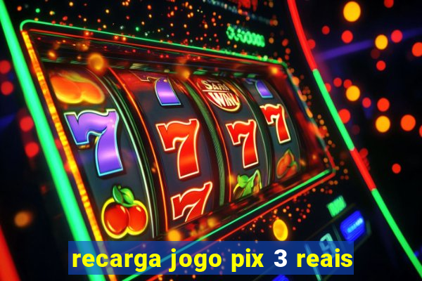 recarga jogo pix 3 reais