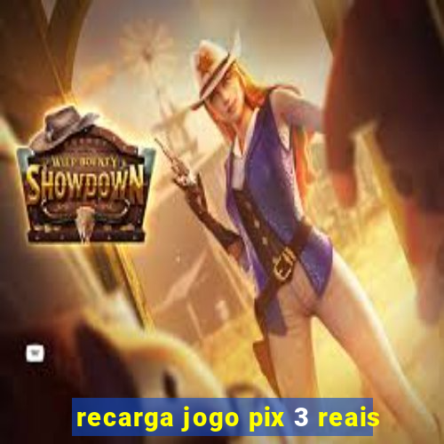 recarga jogo pix 3 reais