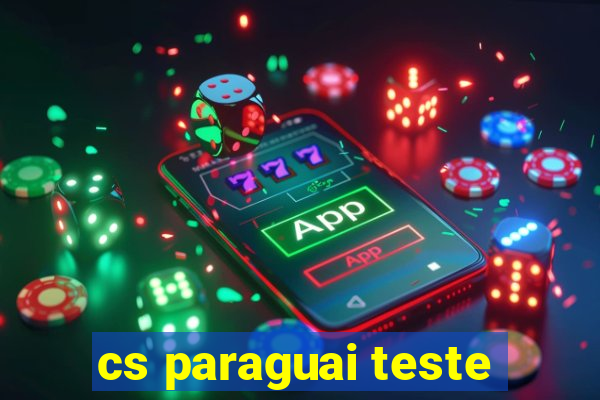 cs paraguai teste