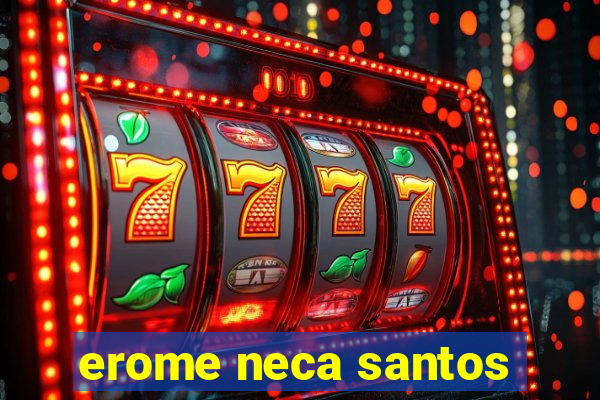 erome neca santos