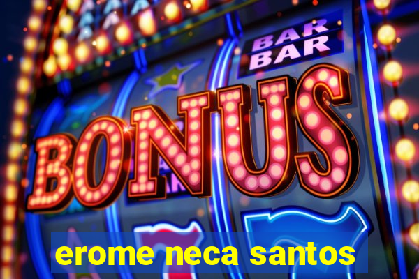 erome neca santos