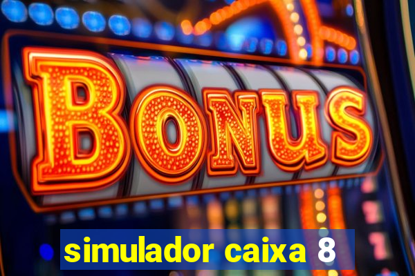 simulador caixa 8