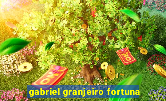 gabriel granjeiro fortuna