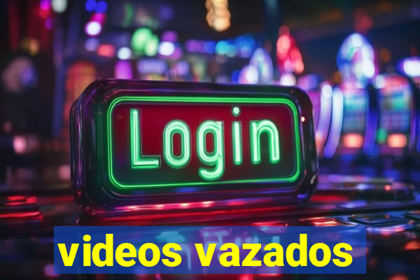 videos vazados