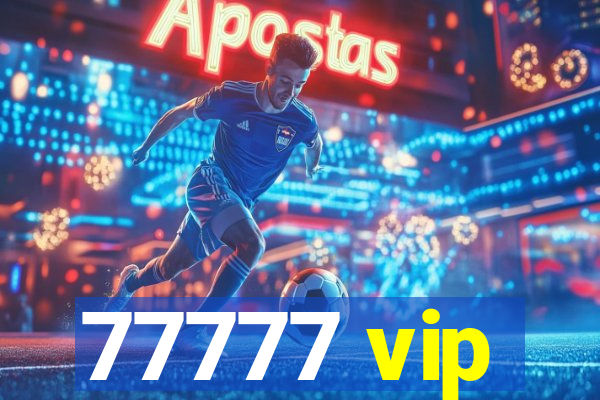 77777 vip