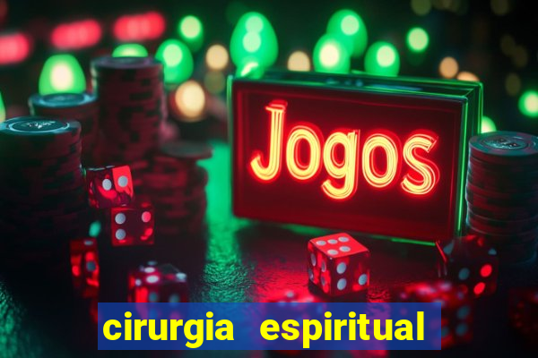 cirurgia espiritual marlon santos