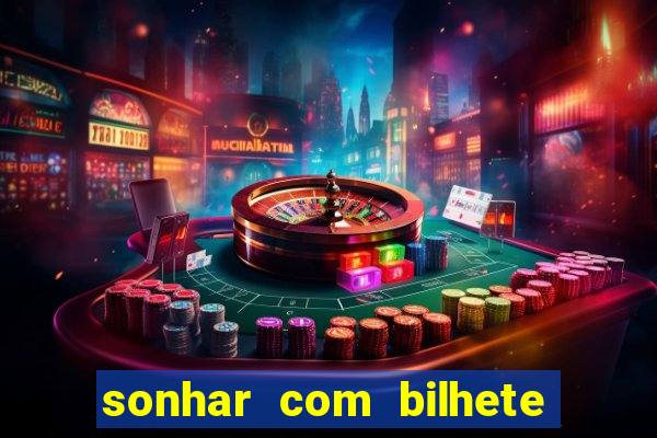 sonhar com bilhete de loteria