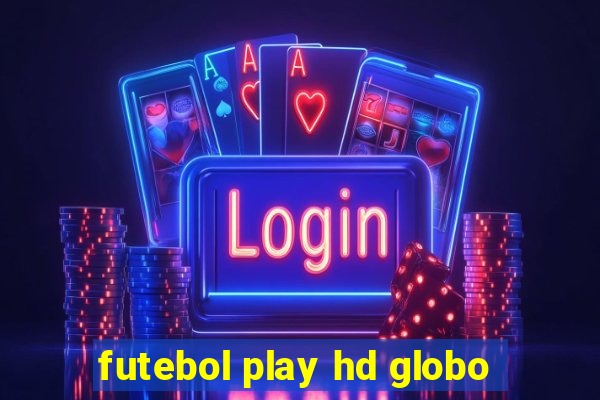 futebol play hd globo