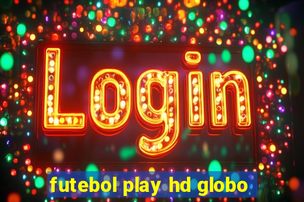 futebol play hd globo