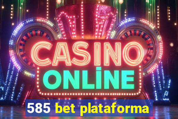 585 bet plataforma