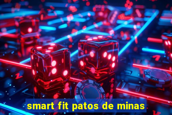 smart fit patos de minas