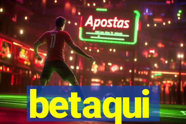 betaqui