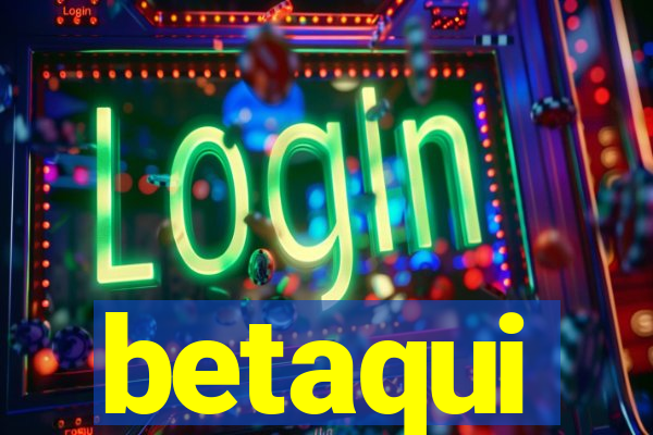 betaqui