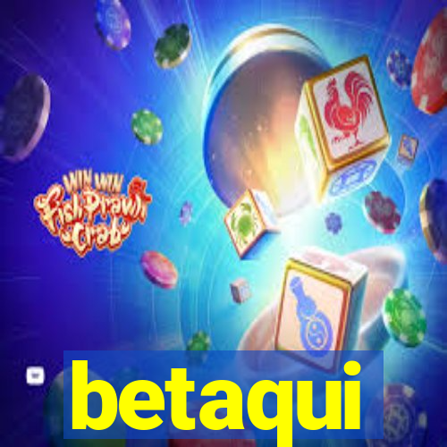 betaqui