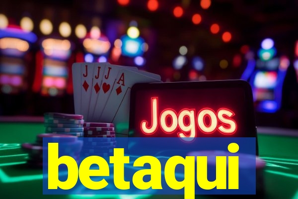 betaqui