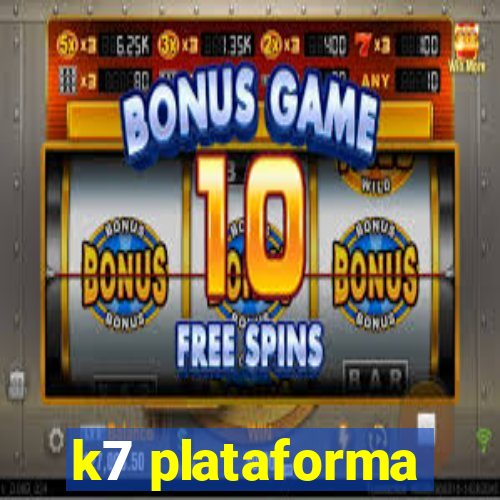 k7 plataforma