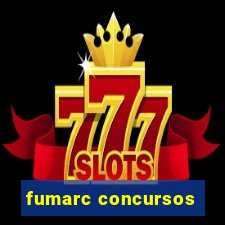 fumarc concursos