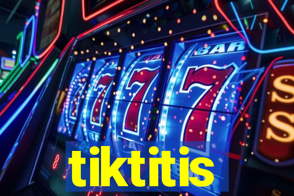 tiktitis